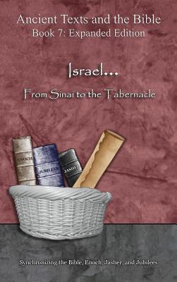 Israel... From Sinai to the Tabernacle - Expanded Edition: Synchronizing the Bible, Enoch, Jasher, and Jubilees Cover Image