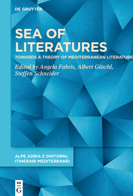 Sea of Literatures: Towards a Theory of Mediterranean Literature Cover Image