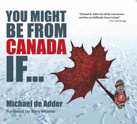 You Might Be From Canada If... (You Might Be From . . .) By Michael de Adder Cover Image