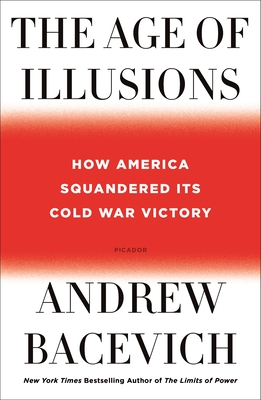 The Age of Illusions: How America Squandered Its Cold War Victory Cover Image