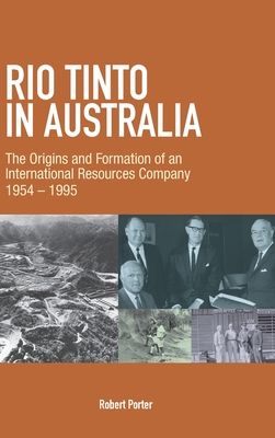 Rio Tinto in Australia: The Origins and Formation of an International Resources Company 1954-1995 Cover Image
