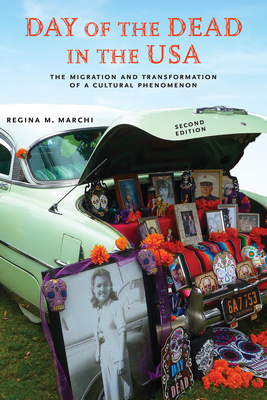 Day of the Dead in the USA, Second Edition: The Migration and Transformation of a Cultural Phenomenon (Latinidad: Transnational Cultures in the United States)