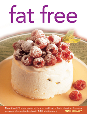 Fat Free: More Than 320 Tempting No-Fat, Low-Fat and Low-Cholesterol Recipes for Every Occasion, Shown Step by Step in 1400 Phot Cover Image