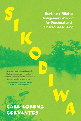 Sikodiwa: Revisiting Filipino Indigenous Wisdom for Personal and Shared Well-Being By Carl Lorenz Cervantes Cover Image