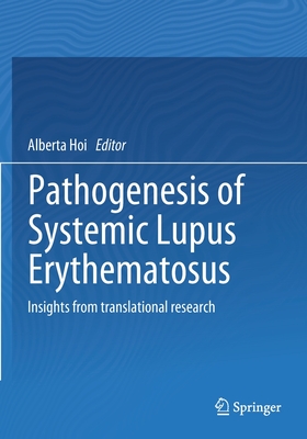 Pathogenesis of Systemic Lupus Erythematosus: Insights from Translational Research By Alberta Hoi (Editor) Cover Image