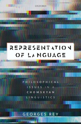 Representation of Language: Philosophical Issues in a Chomskyan Linguistics By Georges Rey Cover Image