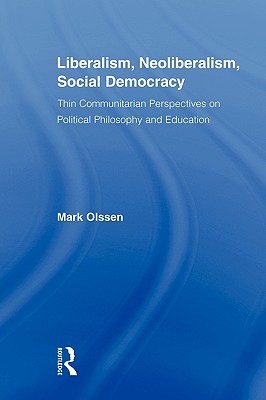 Liberalism, Neoliberalism, Social Democracy: Thin Communitarian ...