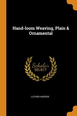 Hand-Loom Weaving, Plain & Ornamental Cover Image