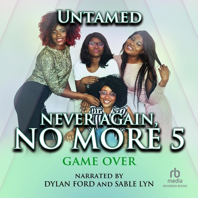 Never Again, No More 5: Game Over By Untamed, Sable Lyn (Read by), Dylan Ford (Read by) Cover Image