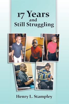 17 Years and Still Struggling By Henry L. Stampley Cover Image