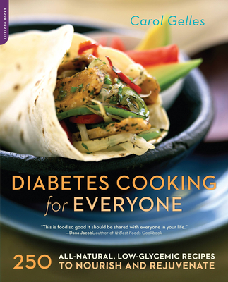 The Diabetes Cooking for Everyone: 250 All-Natural, Low-Glycemic Recipes to Nourish and Rejuvenate