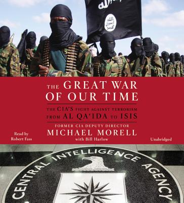 The Great War of Our Time: The CIA's Fight Against Terrorism--From al Qa'ida to ISIS Cover Image