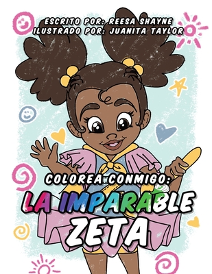 Colorea Con Migo: La Imparable Zeta By Reesa Shayne, Juanita Taylor (Illustrator) Cover Image