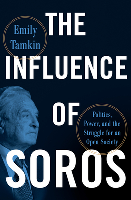 The Influence of Soros: Politics, Power, and the Struggle for an Open Society Cover Image