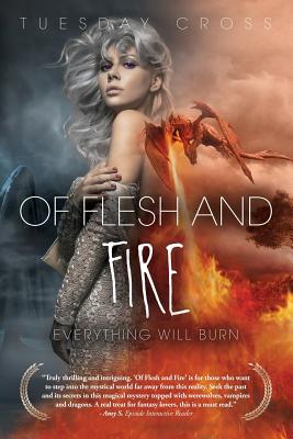 Of Flesh and Fire - Book I: Everything Will Burn