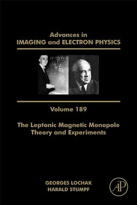 The Leptonic Magnetic Monopole - Theory and Experiments: Volume 189 (Advances in Imaging and Electron Physics #189) By Peter W. Hawkes (Editor) Cover Image