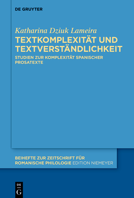 Textkomplexität Und Textverständlichkeit: Studien Zur Komplexität Spanischer Prosatexte (Beihefte Zur Zeitschrift F #478)