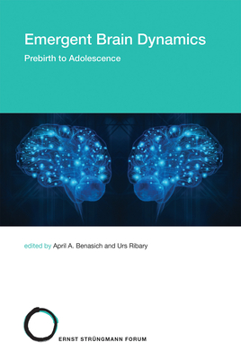 Emergent Brain Dynamics: Prebirth to Adolescence (Strüngmann Forum Reports #25)