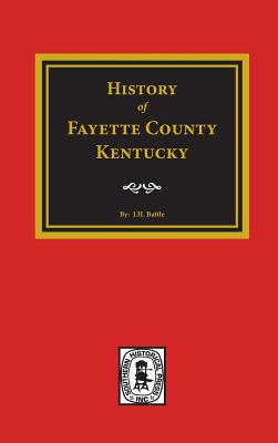 History of Fayette County, Kentucky By William Henry Perrin, Robert Peter Cover Image