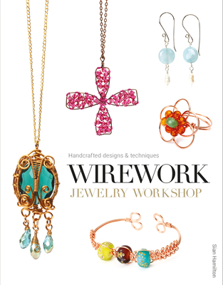 Wirework Jewelry Workshop: Handcrafted Designs & Techniques Cover Image