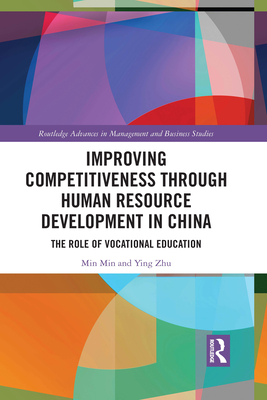 Improving Competitiveness through Human Resource Development in China: The Role of Vocational Education (Routledge Advances in Management and Business Studies)
