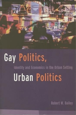 Gay Politics, Urban Politics: Identity and Economics in the Urban Setting (Power) Cover Image