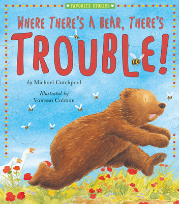 Cover for Where There's a Bear, There's Trouble! (Favorite Stories)