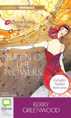 Queen of the Flowers (Phryne Fisher Mysteries (Audio) #14) By Kerry Greenwood, Stephanie Daniel (Read by) Cover Image