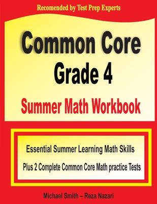 Common Core Grade 4 Summer Math Workbook: Essential Summer Learning Math Skills plus Two Complete Common Core Math Practice Tests Cover Image