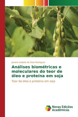 Análises biométricas e moleculares do teor de óleo e proteína em soja By Isabela Da Silva Rodrigues Josiane Cover Image