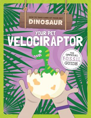 Your Pet Velociraptor By Kirsty Holmes Cover Image