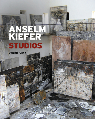 Anselm Kiefer: Studios By Daniele Cohn Cover Image