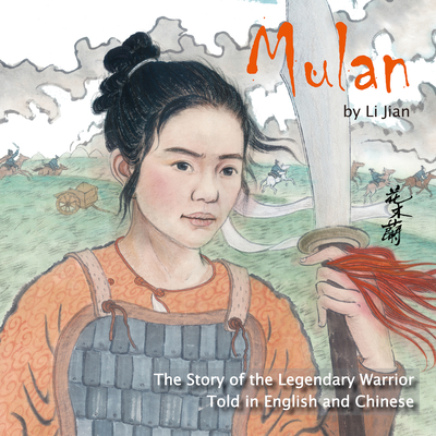 Mulan The Story of the Legendary Warrior Told in English and