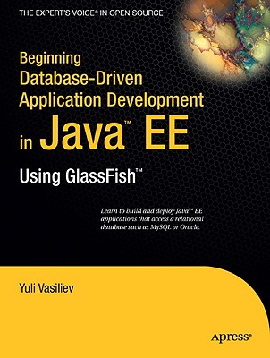 Beginning Database-Driven Application Development in Java Ee: Using ...