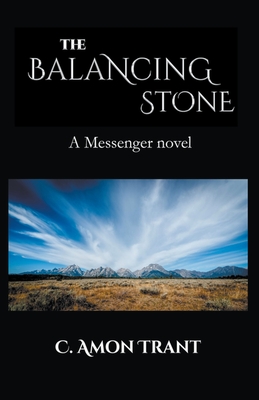 The Balancing Stone (Messenger #10) By C. Amon Trant Cover Image