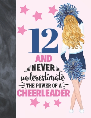 12 And Never Underestimate The Power Of A Cheerleader: Cheerleading Gift For Girls Age 12 Years Old - Art Sketchbook Sketchpad Activity Book For Kids By Krazed Scribblers Cover Image