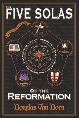 The Five Solas of the Reformation: With Appendices Cover Image