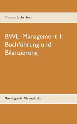 Buchführung und Bilanzierung: Grundlagen für Führungskräfte By Thomas Eschenbach Cover Image