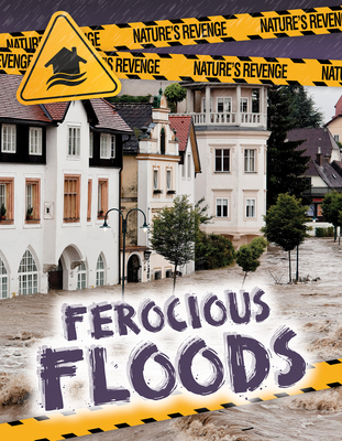 Ferocious Floods (Nature's Revenge) By Charlotte Taylor Cover Image