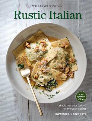 Rustic Italian (Williams Sonoma) Revised Edition: Simple, authentic recipes for everyday cooking Cover Image