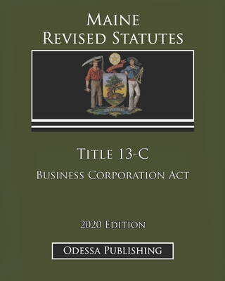 Maine Revised Statutes 2020 Edition Title 13-C Business Corporation Act Cover Image