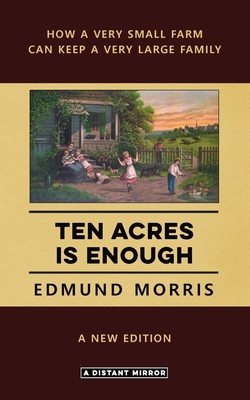 Ten Acres is Enough By Edmund Morris Cover Image