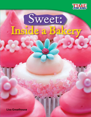 Sweet: Inside a Bakery (TIME FOR KIDS®: Informational Text)