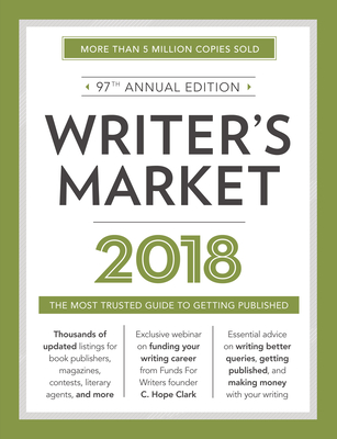 Writer's Market 2018: The Most Trusted Guide to Getting Published By Robert Lee Brewer (Editor) Cover Image