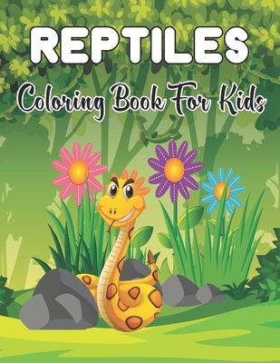 Reptiles Coloring Book For Kids: A Fun And Cute Reptiles Coloring book For Kids & Toddlers - Coloring Activity Book For Boys, Girls. By Kristin Mayo Cover Image