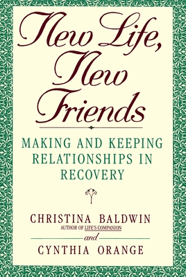 New Life, New Friends: Making and Keeping Relationships in Recovery