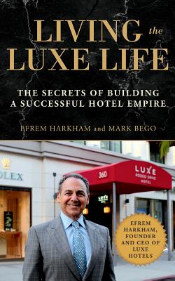 Living the Luxe Life: The Secrets of Building a Successful Hotel Empire Cover Image