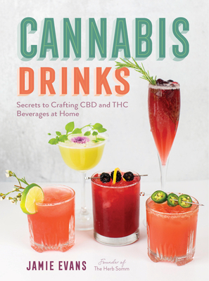 Cannabis Drinks: Secrets to Crafting CBD and THC Beverages at Home Cover Image
