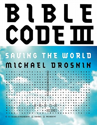 Bible Code III: Saving the World By Michael Drosnin, Doron Ovitsotum Cover Image