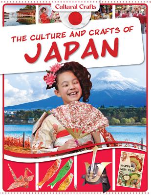 The Culture and Crafts of Japan (Cultural Crafts) By Miriam Coleman Cover Image